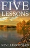 Five Lessons - A Clear, Definite, Lecture on Using the Power of Your Imagination! (Paperback) - Neville Goddard Photo