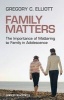 Family Matters - The Importance of Mattering to Family in Adolescence (Paperback) - Gregory C Elliott Photo