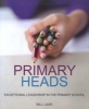 Primary Heads - Exceptional Leadership in the Primary School (Paperback) - Bill Laar Photo