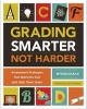 Grading Smarter, Not Harder - Assessment Strategies That Motivate Kids and Help Them Learn (Paperback) - Dueck Myron Photo