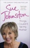 Things I Couldn't Tell My Mother - My Autobiography (Paperback) - Sue Johnston Photo