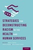 Strategies for Deconstructing Racism in the Health and Human Services (Hardcover) - Alma Carten Photo