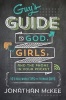 The Guy's Guide to God, Girls, and the Phone in Your Pocket - 101 Real-world Tips for Teenaged Guys (Paperback) - Jonathan McKee Photo