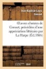 Oeuvres Choisies de Gresset, Precedees D'Une Appreciation Litteraire Par La Harpe (French, Paperback) - Jean Baptiste Louis Gresset Photo