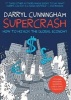 Supercrash - How to Hijack the Global Economy (Paperback) - Darryl Cunningham Photo