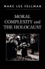 Moral Complexity and the Holocaust (Paperback) - Marc Lee Fellman Photo