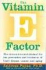 The Vitamin E Factor - The Miraculous Antioxidant for the Prevention and Treatment of Heart Disease, Cancer, and Aging (Paperback) - Andreas M Papas Photo