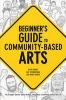 Beginner's Guide to Community-Based Arts (Paperback) - Keith Knight Photo