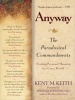 Anyway - The Paradoxical Commandments : Finding Personal Meaning in a Crazy World (Paperback) - Kent M Keith Photo