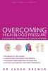 Overcoming High Blood Pressure - The Complete Complementary Health Program (Paperback) - Sarah Brewer Photo