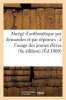 Abrege D'Arithmetique Par Demandes Et Par Reponses - A L'Usage Des Jeunes Eleves (French, Paperback) - Humbert Photo