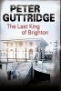 The Last King of Brighton (Large print, Hardcover, Large type edition) - Peter Guttridge Photo