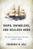 Ships, Swindlers, and Scalded Hogs - The Rise and Fall of the Crooker Shipyard in Bath, Maine (Hardcover) - Frederic B Hill Photo