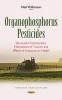 Organophosphorus Pesticides - Structural Characteristics, Mechanisms of Toxicity & Effects of Exposure on Health (Hardcover) - Neill Wilkinson Photo