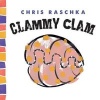 Clammy Clam (Hardcover) - Chris Raschka Photo