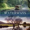 Waterways Past & Present - A Unique Portrait of Britain's Waterways Heritage (Paperback, 2nd Revised edition) - Derek Pratt Photo