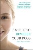 8 Steps to Reverse Your Pcos - A Proven Program to Reset Your Hormones, Repair Your Metabolism, and Restore Your Fertility (Paperback) - Fiona McCulloch Photo