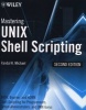 Mastering Unix Shell Scripting - Bash, Bourne, and Korn Shell Scripting for Programmers, System Administrators, and UNIX Gurus (Paperback, 2nd Revised edition) - Randal K Michael Photo