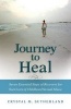 Journey to Heal - Seven Essential Steps of Recovery for Survivors of Childhood Sexual Abuse (Paperback) - Crystal Sutherland Photo