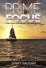 Prime Focus - An Unlikely Tale of Love in a World of Deceit, Greed and Murder (Paperback) - Jimmy Vaughn Photo