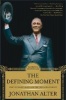 The Defining Moment - FDR's Hundred Days and the Triumph of Hope (Paperback) - Jonathan Alter Photo