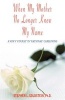 When My Mother No Longer Knew My Name - A Son's Course in Rational Caregiving (Paperback) - Stephen L Goldstein Photo