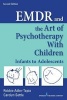 Emdr and the Art of Psychotherapy with Children - Infants to Adolescents (Paperback, 2nd Revised edition) - Robbie Adler Tapia Photo