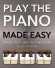 Play Piano & Keyboard Made Easy - Rock, Pop, Jazz & Classical (Paperback, New edition) - Alan Brown Photo