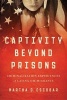 Captivity Beyond Prisons - Criminalization Experiences of Latina (Im)migrants (Paperback) - Martha D Escobar Photo