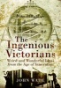 The Ingenious Victorians - Weird and Wonderful Ideas from the Age of Innovation (Paperback) - John Wade Photo