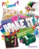 Art Smart: Make it! (Paperback) - Melanie Grimshaw Photo