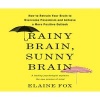 Rainy Brain, Sunny Brain - How to Retrain Your Brain to Overcome Pessimism and Achieve a More Positive Outlook (MP3 format, CD) - Elaine Fox Phd Photo