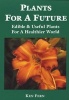 Plants for a Future - Edible and Useful Plants for a Healthier World (Paperback, 2nd Revised edition) - Ken Fern Photo