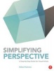 Simplifying Perspective - A Step-by-Step Guide for Visual Artists (Paperback) - Robert Pastrana Photo