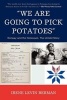 We are Going to Pick Potatoes - Norway and the Holocaust, the Untold Story (Paperback) - Irene Levin Berman Photo