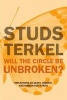 Will the Circle be Unbroken? - Reflections on Death, Rebirth, and Hunger for a Faith (Paperback) - Studs Terkel Photo