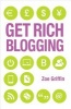 Get Rich Blogging (Paperback) - Zoe Griffin Photo