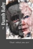 Dumb Baby (Paperback) - Irreverent Journals Photo