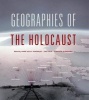 Geographies of the Holocaust (Hardcover) - Anne Kelly Knowles Photo