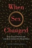 When Sex Changed - Birth Control Politics and Literature Between the World Wars (Paperback, New) - Layne Parish Craig Photo