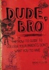 Dude, Bro - The How-to Guide to College Your Parents Don't Want You to Have (Hardcover) - Bread Foster Photo