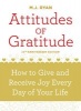 Attitudes of Gratitude - How to Give and Receive Joy Every Day of Your Life (Paperback, 10th Anniversary edition) - MJ Ryan Photo