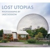 Lost Utopias - Photographs by  (Hardcover) - Jade Doskow Photo