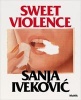 Sanja Ivekovic: Sweet Violence (Hardcover, New) - Roxana Marcoci Photo