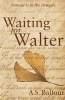 Waiting for Walter (Paperback) - A S Balfour Photo