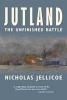 Jutland- The Unfinished Battle - A Personal History of a Naval Controversy (Hardcover) - NicK Jellicoe Photo