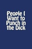 People I Want to Punch in the Dick - A 6 X 9 Blank Journal (Paperback) - Irreverent Journals Photo