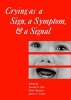 Crying as a Sign, a Symptom, and a Signal - Clinical, Emotional and Developmental Aspects of Infant and Toddler Crying (Hardcover) - Ronald G Barr Photo