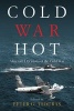 Cold War Hot - Alternate Decisions of the Cold War (Paperback) - Peter G Tsouras Photo