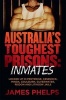 Australia's Toughest Prisoners - Inmates (Paperback) - James Phelps Photo